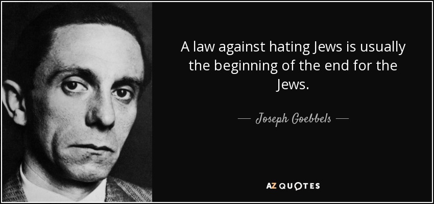 quote-a-law-against-hating-jews-is-usually-the-beginning-of-the-end-for-the-jews-joseph-goebbels-143-7-0764.jpg